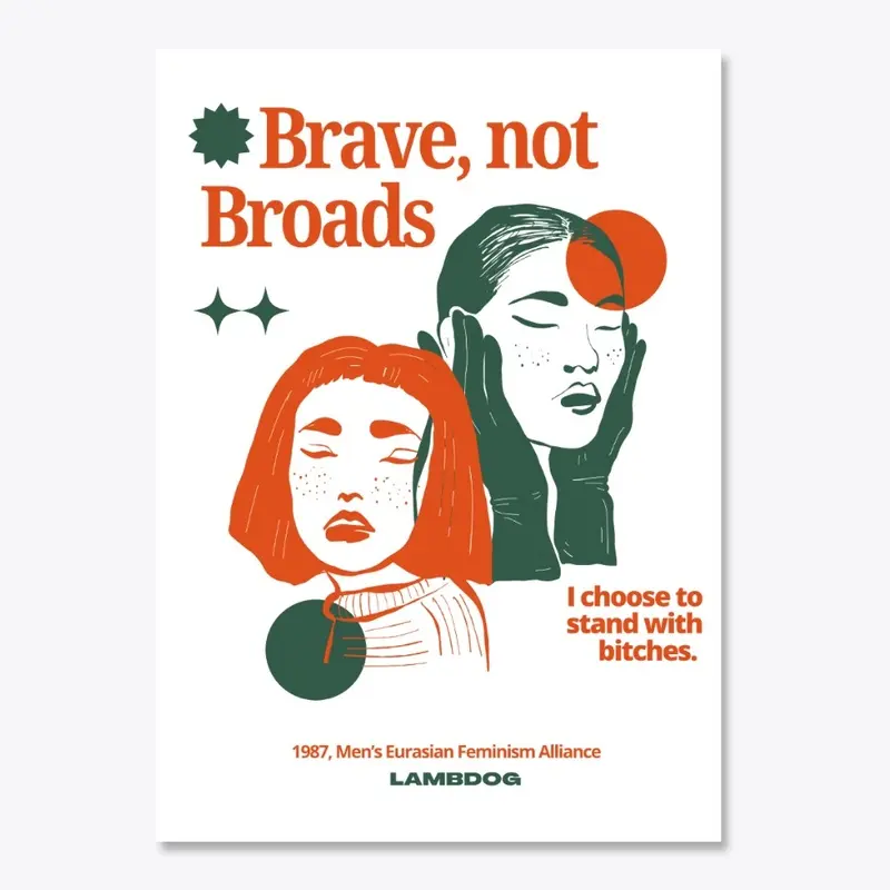 Brave, Not Broads